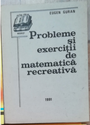 Probleme si exercitii de matematica recreativa - Eugen Guran foto