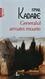 Generalul armatei moarte - Ismail Kadare, Polirom, 2011, 210 pagini, brosata, colectia Top 10+