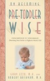 On Becoming Pre-Toddlerwise: From Babyhood to Toddlerhood (Parenting Your Twelve to Eighteen Month Old)