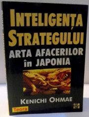 INTELIGENTA STRATEGULUI , ARTA AFACERILOR IN JAPONIA de KENICHI OHMAE , 1998 foto