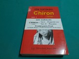 CHIRON * FLUTURELE ROZ, PLECAREA /2 VOL./ ION TOPOLOG /2006 *24