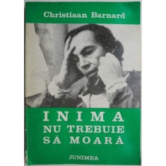 Inima nu trebuie sa moara &ndash; Christiaan Barnard