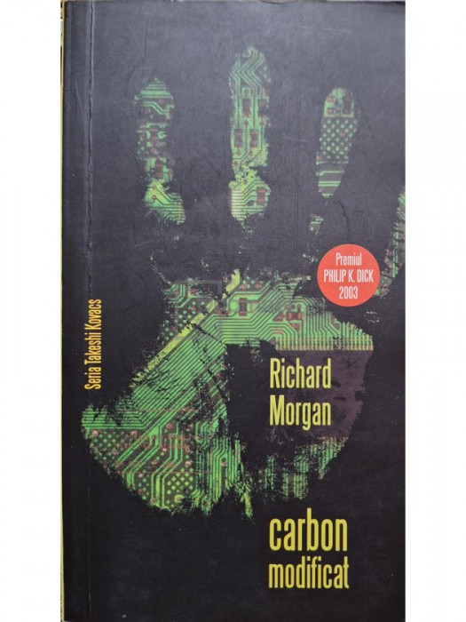 Richard Morgan - Carbon modificat, vol. 1 (editia 2008)