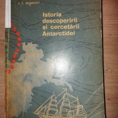 Istoria descoperirii si cercetarii Antarctidei- A. F. Tresnicov