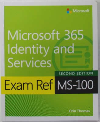 MICROSOFT 365 IDENTITY AND SERVICES , EXAM REF MS - 100 by ORIN THOMAS , 2022 foto