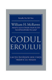 Codul eroului - Paperback - William H. McRaven - Lifestyle