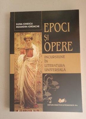 Epoci si opere. Incursiune in literatura universala- Elena Ionescu, R. Iordache foto