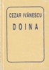 Doina - Cezar Ivanescu - Poezie, Editura 1995, Coperta Cartonata, Limba Romana, Stare Buna