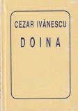 Doina - Cezar Ivanescu - Poezie, Editura 1995, Coperta Cartonata, Limba Romana, Stare Buna
