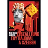 Elsz&aacute;lltunk egy haj&oacute;val a sz&eacute;lben - Kisfaludy Andr&aacute;s