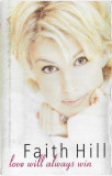 Caseta Faith Hill - Love Will Always Win , originala, Casete audio, Folk