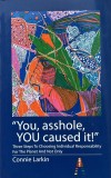 &quot;YOU, ASSHOLE, YOU CAUSED IT&#039;&#039; by CONNIE LARKIN, 2016