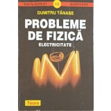 PROBLEME DE FIZICA. ELECTRICITATE-DUMITRU TANASE-173235