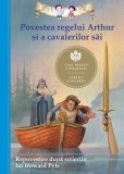 Povestea regelui Arthur si a cavalerilor sai - Editura Curtea Veche