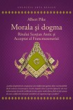 Morala si dogma Ritului Scotian al Francmasoneriei Antic si Acceptat - Editura Herald