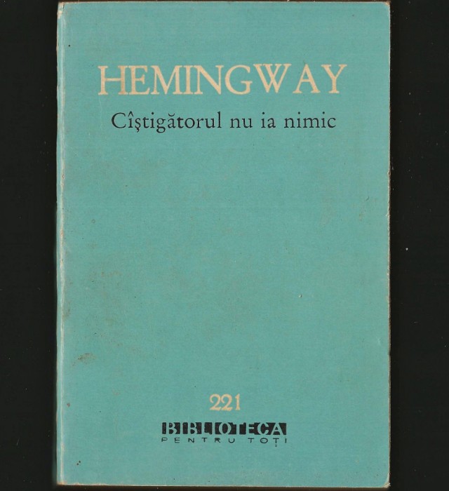 C&Acirc;ȘTIGĂTORUL NU IA NIMIC - ERNEST HEMINGWAY - BPT