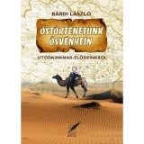 Őst&ouml;rt&eacute;net&uuml;nk &ouml;sv&eacute;nyein - Ut&oacute;dainknak - elődeinkről - Dr. B&aacute;rdi L&aacute;szl&oacute;