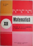Matematica. Manual pentru clasa a XII-a. Elemente de teoria probabilitatilor si statistica matematica &ndash; Gh. Mihoc, N. Micu (1989)