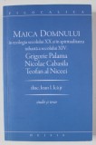 MAICA DOMNULUI IN TEOLOGIA SECOLULUI XX SI IN SPIRITUALITATEA ISIHASTA A SECOLULUI XIV : GRIGORIE PALAMA , NICOLAE CABASILA , TEOFAN AL NICEEI , de IO