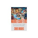 Marketcrafters: The 100-Year Struggle to Shape the American Economy