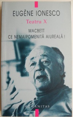 Teatru X. Macbett. Ce nemaipomenita aiureala! &amp;ndash; Eugene Ionesco foto