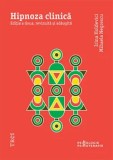 Cumpara ieftin Hipnoza clinica. Editia a doua, revizuita si adaugita/Irina Holdevici, Mihaela Negrescu