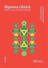 Hipnoza clinica. Editia a doua, revizuita si adaugita/Irina Holdevici, Mihaela Negrescu