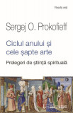 Ciclul anului și cele șapte arte - Paperback brosat - Sergej O. Prokofieff - Univers Enciclopedic