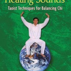 The Six Healing Sounds: Taoist Techniques for Balancing Chi [With CD (Audio)]