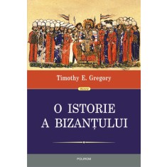 O istorie a Bizantului (editia a II-a), Timothy E. Gregory