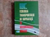 ECOLOGIA TRANSPORTULUI DE SUPRAFAŢĂ &Icirc;N AGLOMERĂRILE URBANE - Mariana Arghir, Viorel Ispas, Ioan Stoian, Florin Blaga, Cristina Borzan, 2008