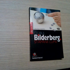 CLUBUL BILDERBERG - Stapanii Lumii Cristina Martin - 2007, 232 p.