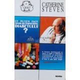 Ce putem face singuri impotriva diabetului - Catherine Steven - 1998