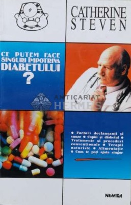 Ce putem face singuri impotriva diabetului - 1998 - Catherine Steven (N68) foto