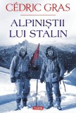 Cumpara ieftin Alpinistii Lui Stalin, Cedric Gras - Editura Polirom