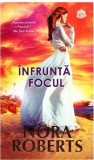 Infrunta focul | Nora Roberts