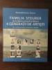 Familia Steurer: Maria, Iosif, Robert - 4 Generatii de Artisti, Album Pictura, Alexandrina Isac Steurer, Maxim Publisher, 2010, Cartonata