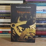 DANIEL CRISTEA-ENACHE ~ TIMPURI NOI ( SECVENTE DE LITERATURA ROMANA ) , 2009 *