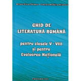 Ghid de literatura romana pentru clasele 5 - 8 si pentru Evaluarea Nationala - Mihaela-Elena Patrascu