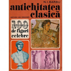 N. I. Barbu - Antichitatea clasica - 100 de figuri celebre - 117119 foto