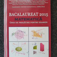 BACALAUREAT 2015 MATEMATICA. Ghid pregatire examen - Bacula, Badea