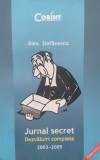 Jurnal Secret Dezvaluiri Complete 2003-2009 - Alex. Stefanescu - Editura Corint, Biografii, Romana