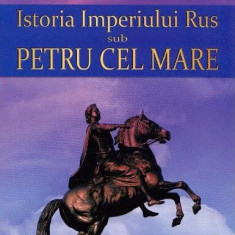 Istoria Imperiului Rus sub Petru cel Mare - Paperback brosat - Voltaire - Orizonturi