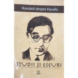 Elena Lazar (ed.) - Romanii despre Kavafis - Studii si eseuri (Editia: 2013)