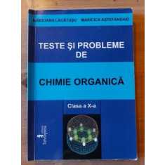 Teste si probleme de chimie organica clasa a 10-a - Marioara Lacatusu, Maricica Astefanoaei