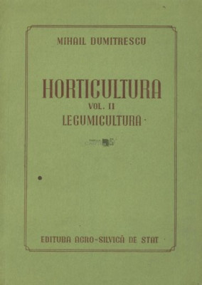 Mihail Dumitrescu- Horticultura vol. 2 Legumicultura foto