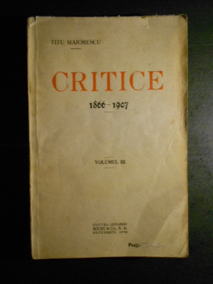 TITU MAIORESCU - CRITICE 1866-1907 volumul 3 {1928} foto