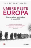 Umbre peste Europa. Democratie si totalitarism in secolul XX