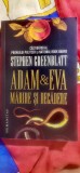 Stephen Greenblatt - Adam &amp; Eva. Mărire și decădere
