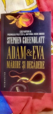 Stephen Greenblatt - Adam &amp;amp; Eva. Mărire și decădere foto